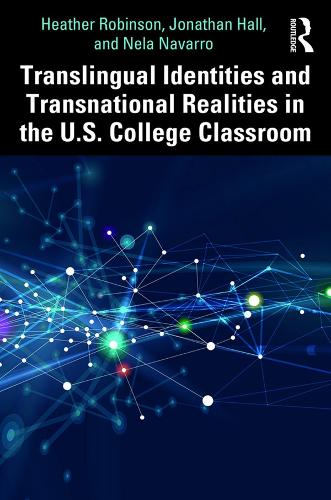Бумажная книга «Translingual Identities and Transnational Realities in the U.S. College Classroom», авторов Хизер Робинсон, Джонатан Холл, Нела Наварро - фото №1