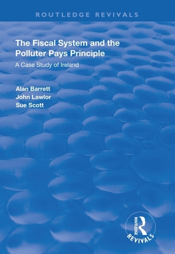 Бумажная книга «The Fiscal System and the Polluter Pays Principle: A Case Study of Ireland», авторов Алан Барретт, Джон Лоулор, Сью Скотт - фото №1