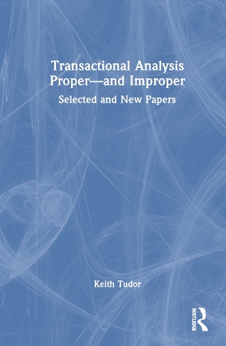 Паперова книга «Transactional Analysis Proper—and Improper: Selected and New Papers», автор Кіт Тюдор - фото №1
