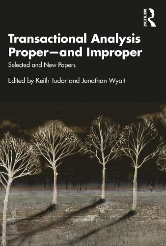 Бумажная книга «Transactional Analysis Proper—and Improper: Selected and New Papers», автор Кит Тюдор - фото №1