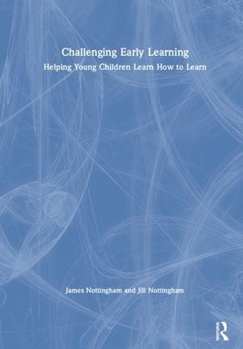 Паперова книга «Challenging Early Learning: Helping Young Children Learn How to Learn», авторів Джеймс Ноттінгем, Джилл Ноттінгем - фото №1