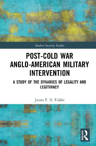 Паперова книга «Post-Cold War Anglo-American Military Intervention: A Study of the Dynamics of Legality and Legitimacy», автор Джеймс Фіддес - фото №1