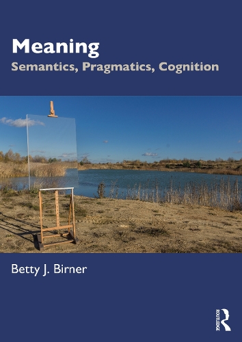 [object Object] «Meaning: Semantics, Pragmatics, Cognition», автор Бетті Дж. Бірнер - фото №1