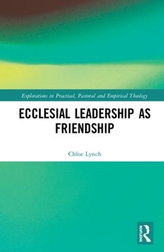 Бумажная книга «Ecclesial Leadership as Friendship», автор Хлоя Линч - фото №1