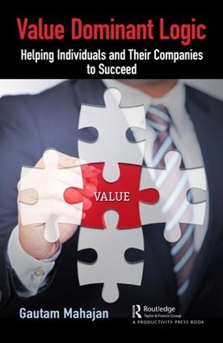 Бумажная книга «Value Dominant Logic: Helping Individuals and Their Companies to Succeed», автор Гаутам Махаджан - фото №1