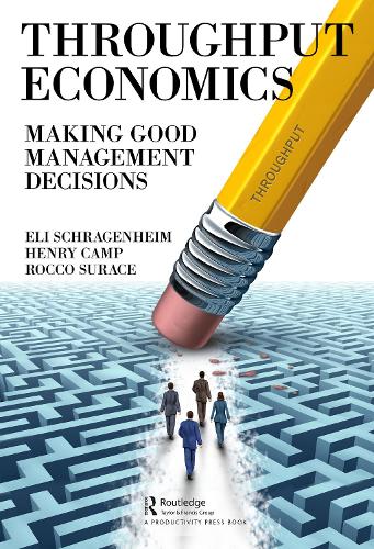 Бумажная книга «Throughput Economics: Making Good Management Decisions», авторов Эли Шрагенхайм, Генри Кэмп, Рокко Сурас - фото №1