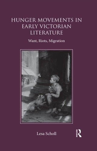 Паперова книга «Hunger Movements in Early Victorian Literature: Want, Riots, Migration», автор Леса Шолль - фото №1