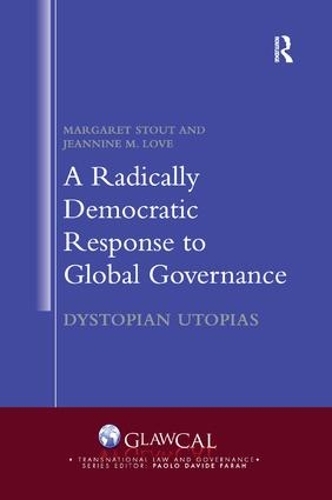 Бумажная книга «A Radically Democratic Response to Global Governance: Dystopian Utopias», авторов Жаннин М. Лав, Маргарет Стаут - фото №1