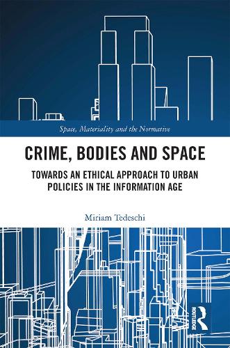 Бумажная книга «Crime, Bodies and Space: Towards an Ethical Approach to Urban Policies in the Information Age», автор Мириам Тедески - фото №1