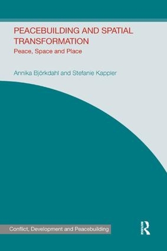 Паперова книга «Peacebuilding and Spatial Transformation: Peace, Space and Place», авторів Анніка Бйоркдаль, Стефані Капплер - фото №1