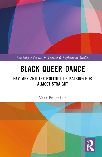 Бумажная книга «Black Queer Dance: Gay Men and the Politics of Passing for Almost Straight», автор Марк Брумфилд - фото №1