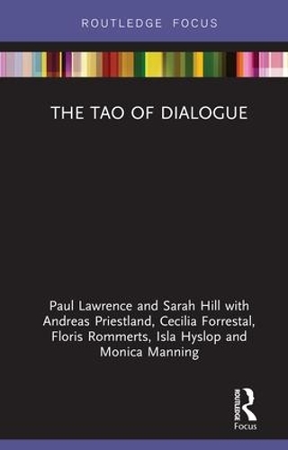 Бумажная книга «The Tao of Dialogue», авторов Андреас Пристланд, Сесилия Форресталь, Флорис Роммертс, Исла Хислоп, Моника Мэннинг, Сара Хилл - фото №1