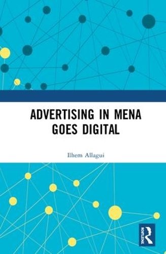 Бумажная книга «Advertising in MENA Goes Digital», автор Ильхем Аллагуи - фото №1