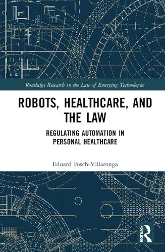 Паперова книга «Robots, Healthcare, and the Law: Regulating Automation in Personal Care», автор Едуард Фош-Вілларонга - фото №1