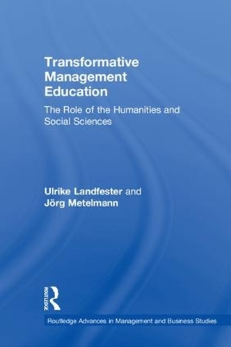 Паперова книга «Transformative Management Education: The Role of the Humanities and Social Sciences», авторів Йорг Метельманн, Ульріке Ландфестер - фото №1