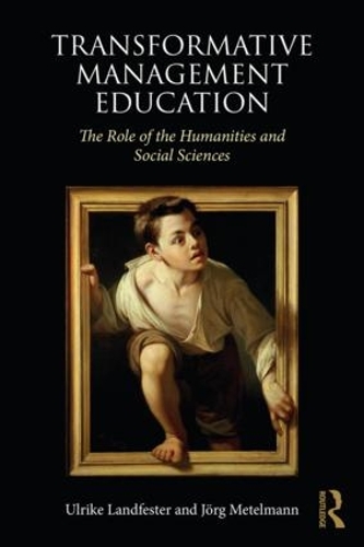Паперова книга «Transformative Management Education: The Role of the Humanities and Social Sciences», авторів Йорг Метельманн, Ульріке Ландфестер - фото №1
