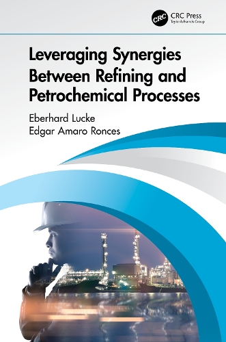 Паперова книга «Leveraging Synergies Between Refining and Petrochemical Processes», авторів Еберхард Люкке, Едгар Амаро Ронсес - фото №1
