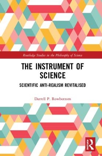 Бумажная книга «The Instrument of Science: Scientific Anti-Realism Revitalised», автор Даррелл П. Роуботтом - фото №1