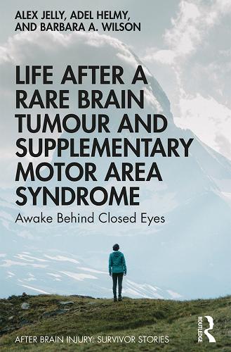 Бумажная книга «Life After a Rare Brain Tumour and Supplementary Motor Area Syndrome: Awake Behind Closed Eyes», авторов Адель Хельми, Алекс Джелли - фото №1