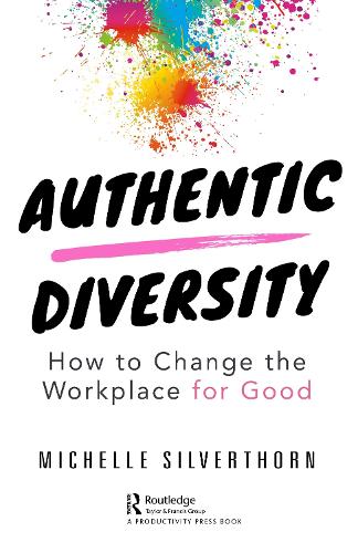 Паперова книга «Authentic Diversity: How to Change the Workplace for Good», автор Мішель Сільверторн - фото №1
