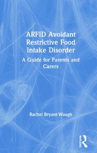 Бумажная книга «ARFID Avoidant Restrictive Food Intake Disorder: A Guide for Parents and Carers», автор Рэйчел Брайант-Вау - фото №1