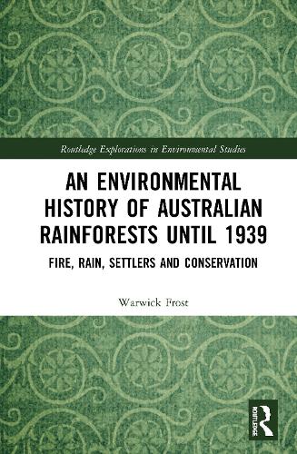 Бумажная книга «An Environmental History of Australian Rainforests until 1939: Fire, Rain, Settlers and Conservation», автор Уорвик Фрост - фото №1