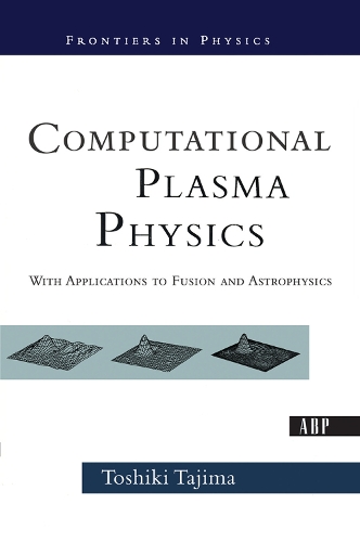 [object Object] «Computational Plasma Physics: With Applications To Fusion And Astrophysics», автор Тоші Тадзіма - фото №1