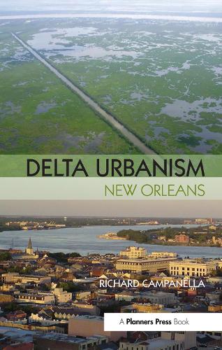 Бумажная книга «Delta Urbanism: New Orleans», автор Ричард Кампанелла - фото №1