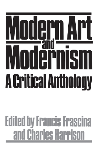 Бумажная книга «Modern Art And Modernism: A Critical Anthology», автор Фрэнсис Фраскина - фото №1