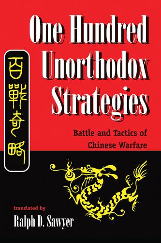 Бумажная книга «One Hundred Unorthodox Strategies: Battle And Tactics Of Chinese Warfare», автор Ральф Д. Сойер - фото №1