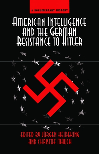 Паперова книга «American Intelligence And The German Resistance: A Documentary History», автор Юрґен Гайдекінґ - фото №1