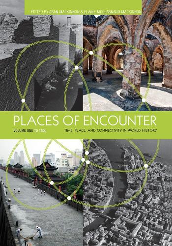 Бумажная книга «Places of Encounter, Volume 1: Time, Place, and Connectivity in World History, Volume One: To 1600», автор Аран Маккиннон - фото №1