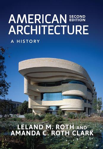 Бумажная книга «American Architecture: A History», авторов Аманда К. Рот Кларк, Лиланд М. Рот - фото №1