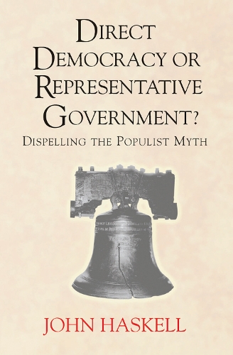 Бумажная книга «Direct Democracy Or Representative Government? Dispelling The Populist Myth», автор Джон Хаскелл - фото №1