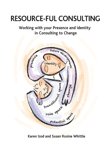Бумажная книга «Resource-ful Consulting: Working with your Presence and Identity in Consulting to Change», авторов Карен Изод, Сьюзен Розина Уиттл - фото №1