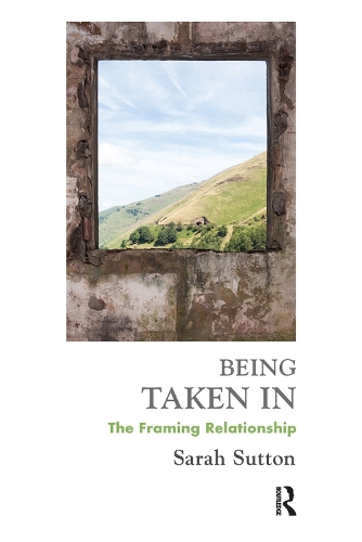 Бумажная книга «Being Taken In: The Framing Relationship», автор Сара Саттон - фото №1