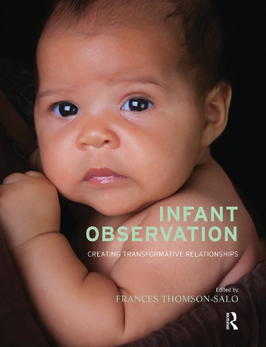 Бумажная книга «Infant Observation: Creating Transformative Relationships», автор Фрэнсис Томсон-Сало - фото №1