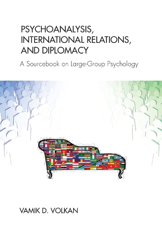 Бумажная книга «Psychoanalysis, International Relations, and Diplomacy: A Sourcebook on Large-Group Psychology», автор Вамик Д. Волкан - фото №1