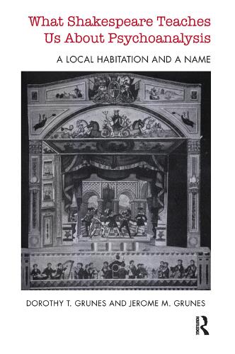 Бумажная книга «What Shakespeare Teaches Us About Psychoanalysis: A Local Habitation and a Name», авторов Дороти Т. Грюнс, Джером М Грюнс - фото №1