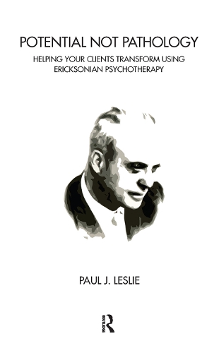 Паперова книга «Potential Not Pathology: Helping Your Clients Transform Using Ericksonian Psychotherapy», автор Пол Дж. Леслі - фото №1
