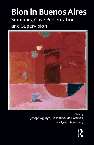 Бумажная книга «Bion in Buenos Aires: Seminars, Case Presentation and Supervision», автор Уилфред Р. Бион - фото №1