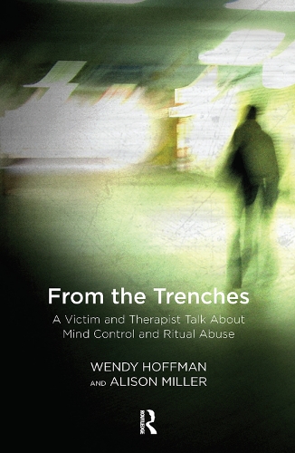 Бумажная книга «From the Trenches: A Victim and Therapist Talk about Mind Control and Ritual Abuse», авторов Элисон Миллер, Венди Хоффман - фото №1