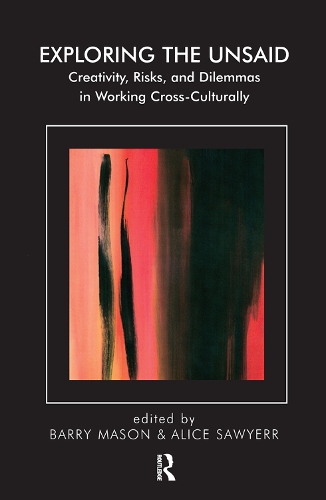 Бумажная книга «Exploring the Unsaid: Creativity, Risks and Dilemmas in Working Cross-Culturally» - фото №1
