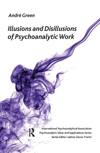 Бумажная книга «Illusions and Disillusions of Psychoanalytic Work», автор Андре Грин - фото №1