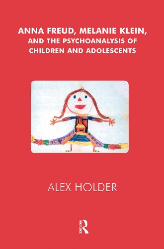 Бумажная книга «Anna Freud, Melanie Klein, and the Psychoanalysis of Children and Adolescents», автор Алекс Холдер - фото №1
