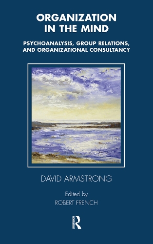 Бумажная книга «Organization in the Mind: Psychoanalysis, Group Relations and Organizational Consultancy» - фото №1