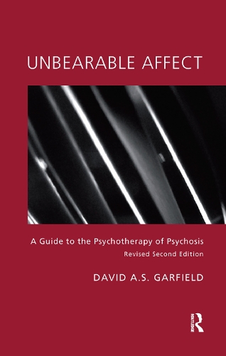 Бумажная книга «Unbearable Affect: A Guide to the Psychotherapy of Psychosis», автор Дэвид Гарфилд - фото №1