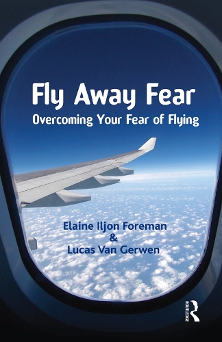 Бумажная книга «Fly Away Fear: Overcoming your Fear of Flying», авторов Элейн Илджон Форман, Лукас ван Гервен - фото №1