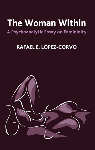 Бумажная книга «The Woman Within: A Psychoanalytic Essay on Femininity», автор Рафаэль Э. Лопес-Корво - фото №1