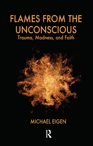 Бумажная книга «Flames from the Unconscious: Trauma, Madness, and Faith», автор Майкл Эйген - фото №1
